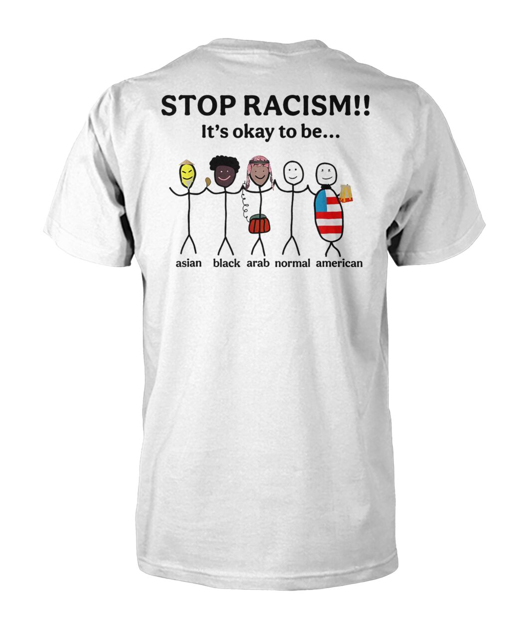 Stop Racism It's Okay to Be Asian Black Arab Normal American Shirt