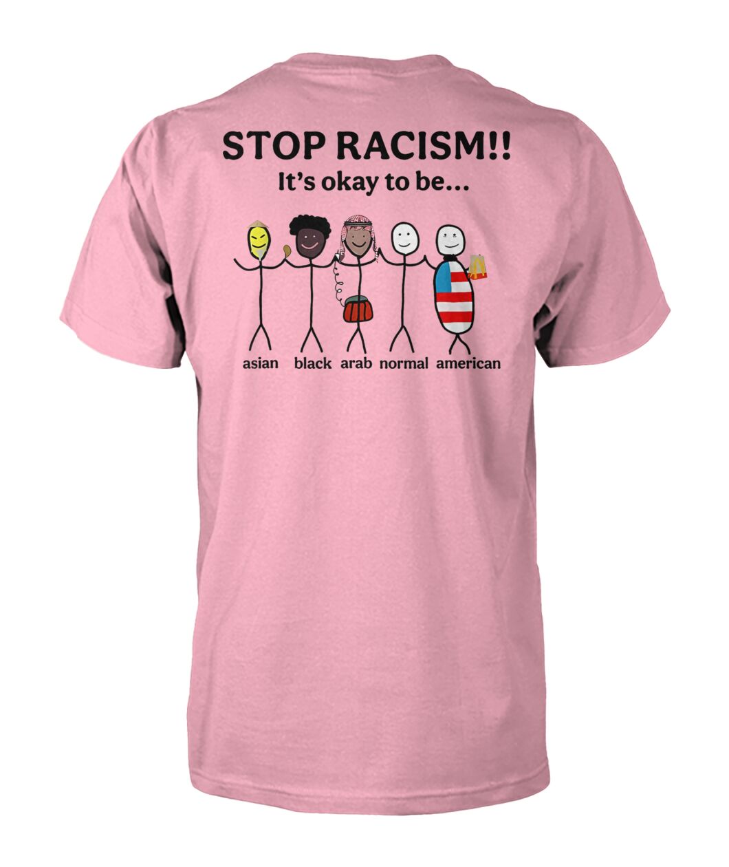 Stop Racism It's Okay to Be Asian Black Arab Normal American Shirt
