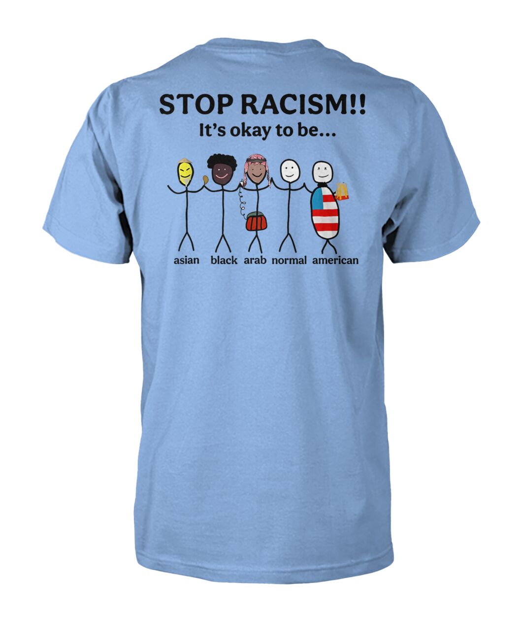 Stop Racism It's Okay to Be Asian Black Arab Normal American Shirt