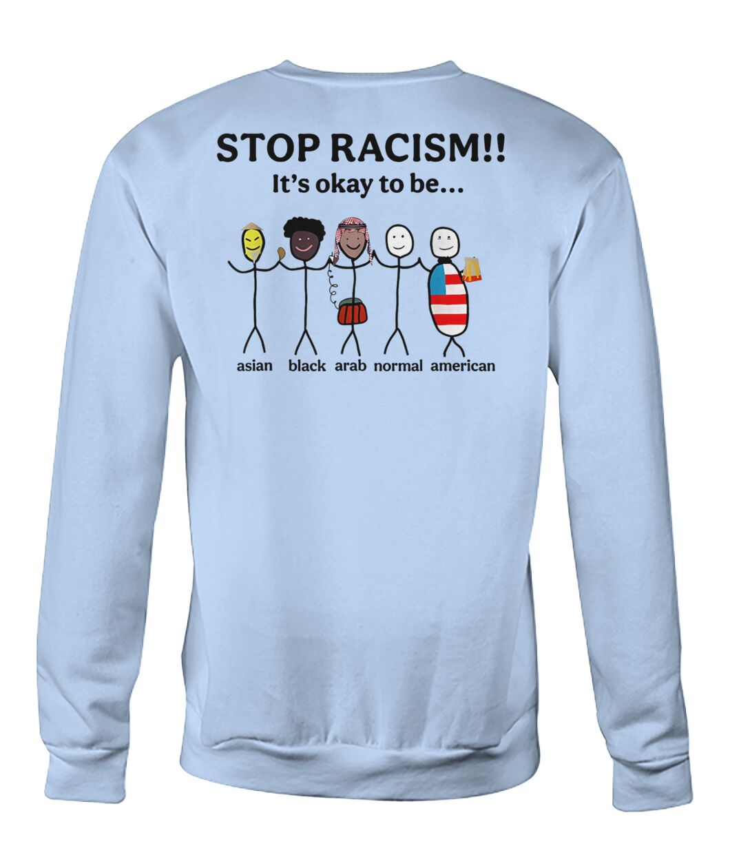 Stop Racism It's Okay to Be Asian Black Arab Normal American Shirt