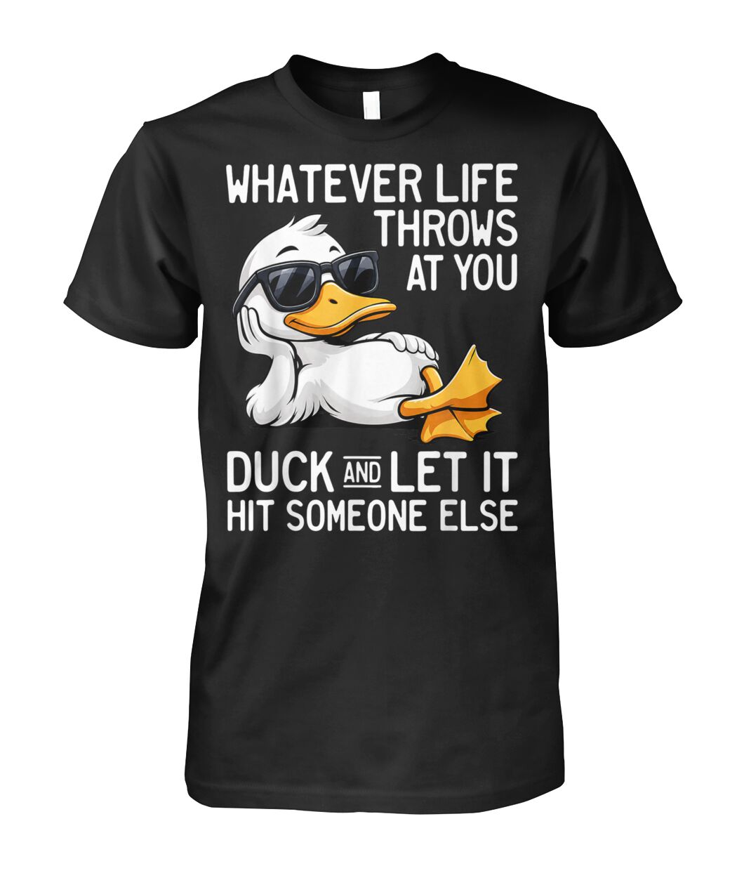 WHATEVER LIFE THROWS AT YOU DUCK SHIRT