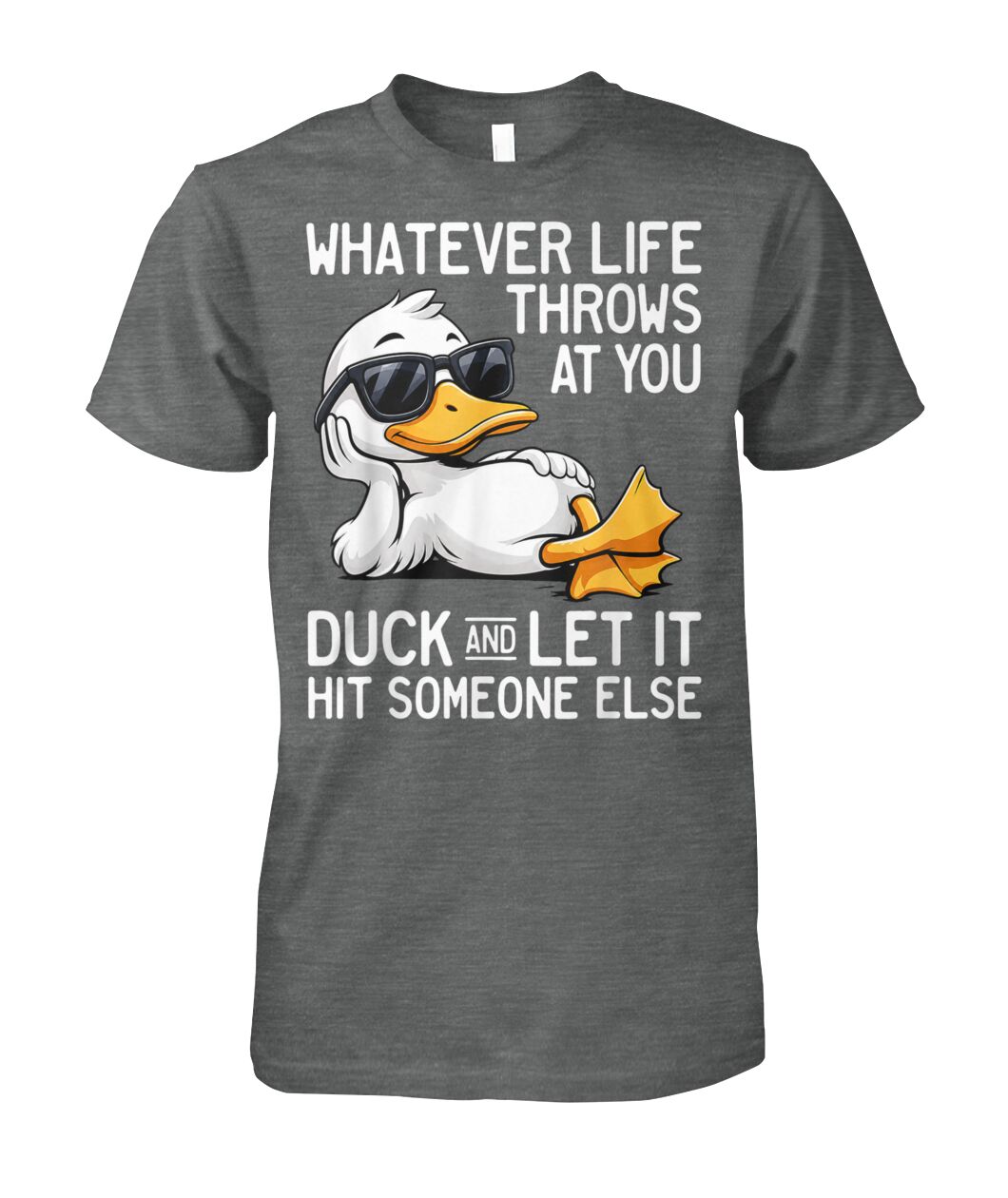 WHATEVER LIFE THROWS AT YOU DUCK SHIRT