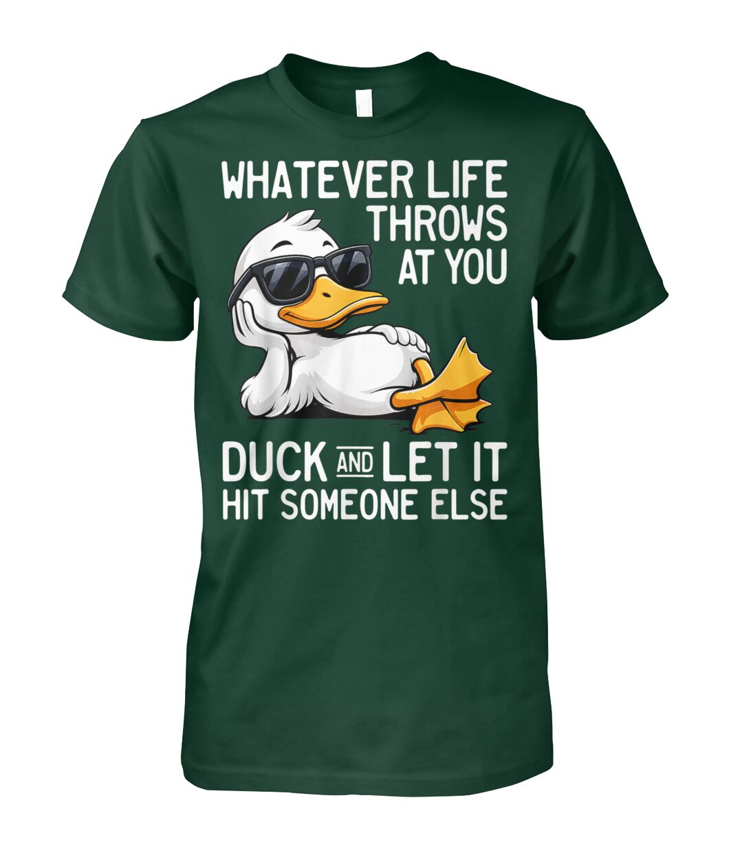 WHATEVER LIFE THROWS AT YOU DUCK SHIRT