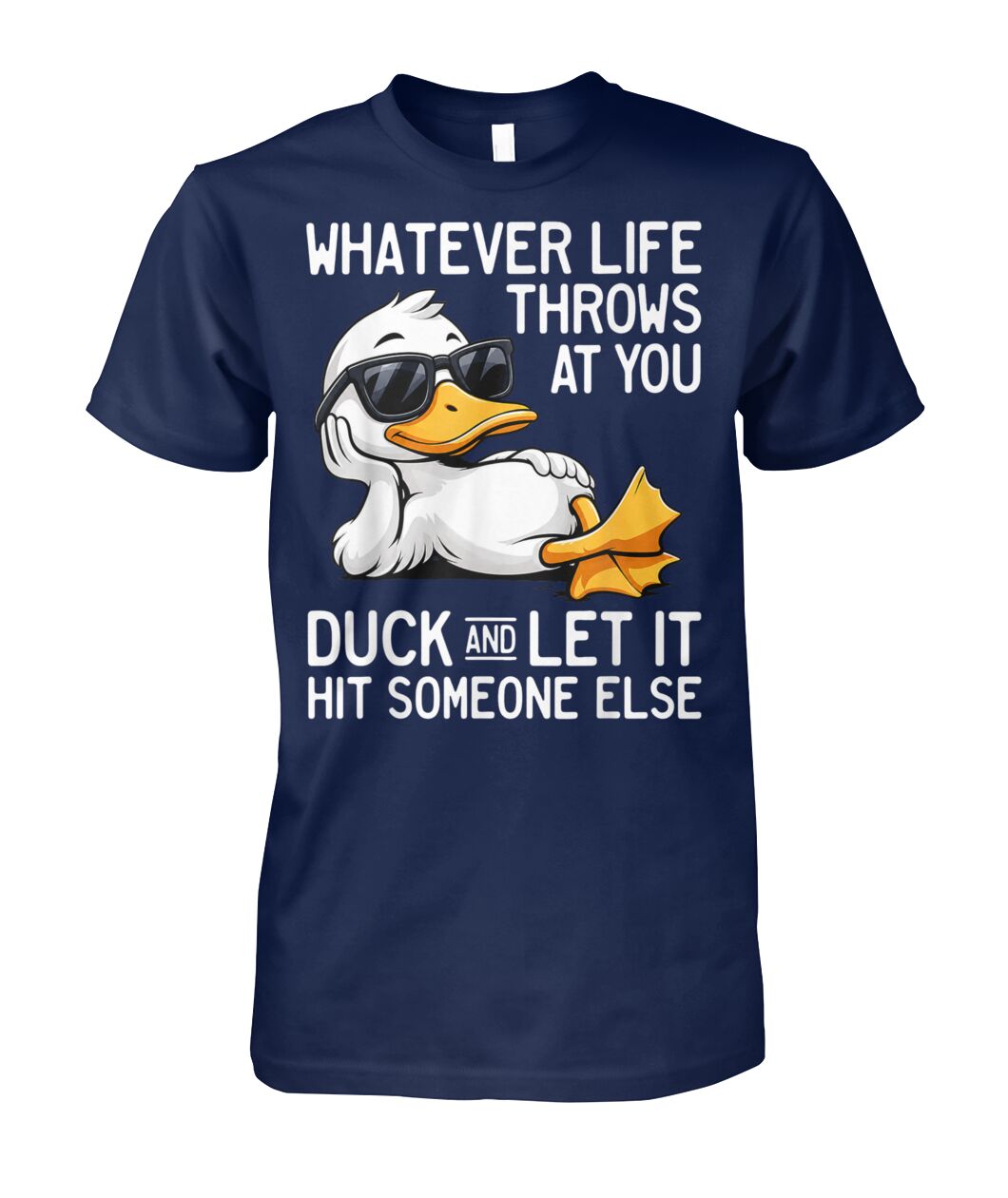WHATEVER LIFE THROWS AT YOU DUCK SHIRT