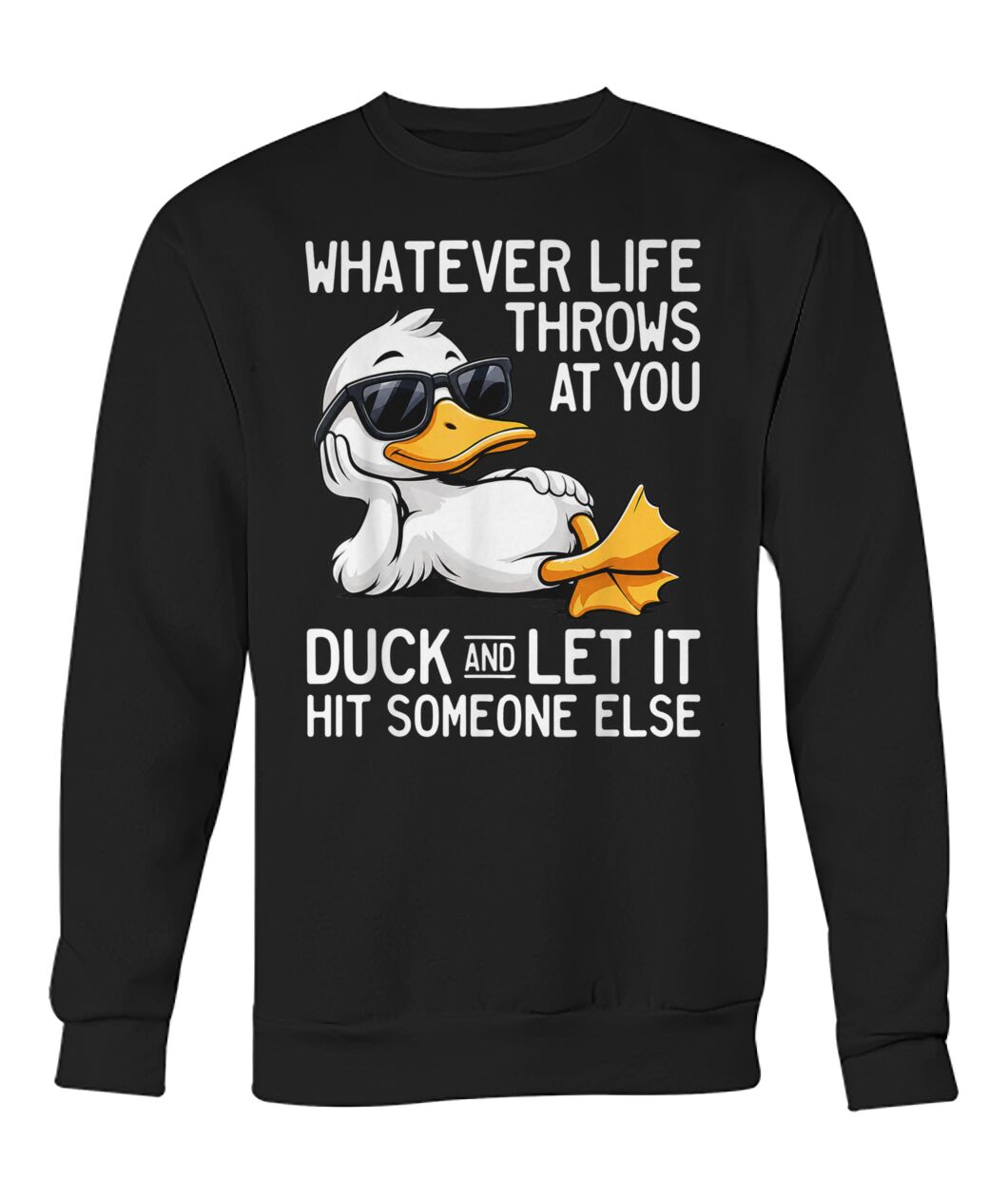 WHATEVER LIFE THROWS AT YOU DUCK SHIRT