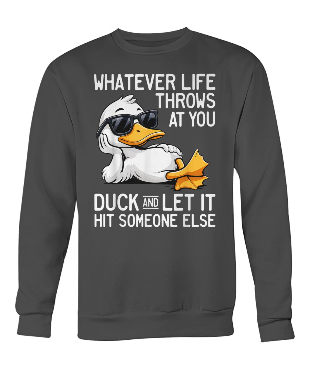 WHATEVER LIFE THROWS AT YOU DUCK SHIRT