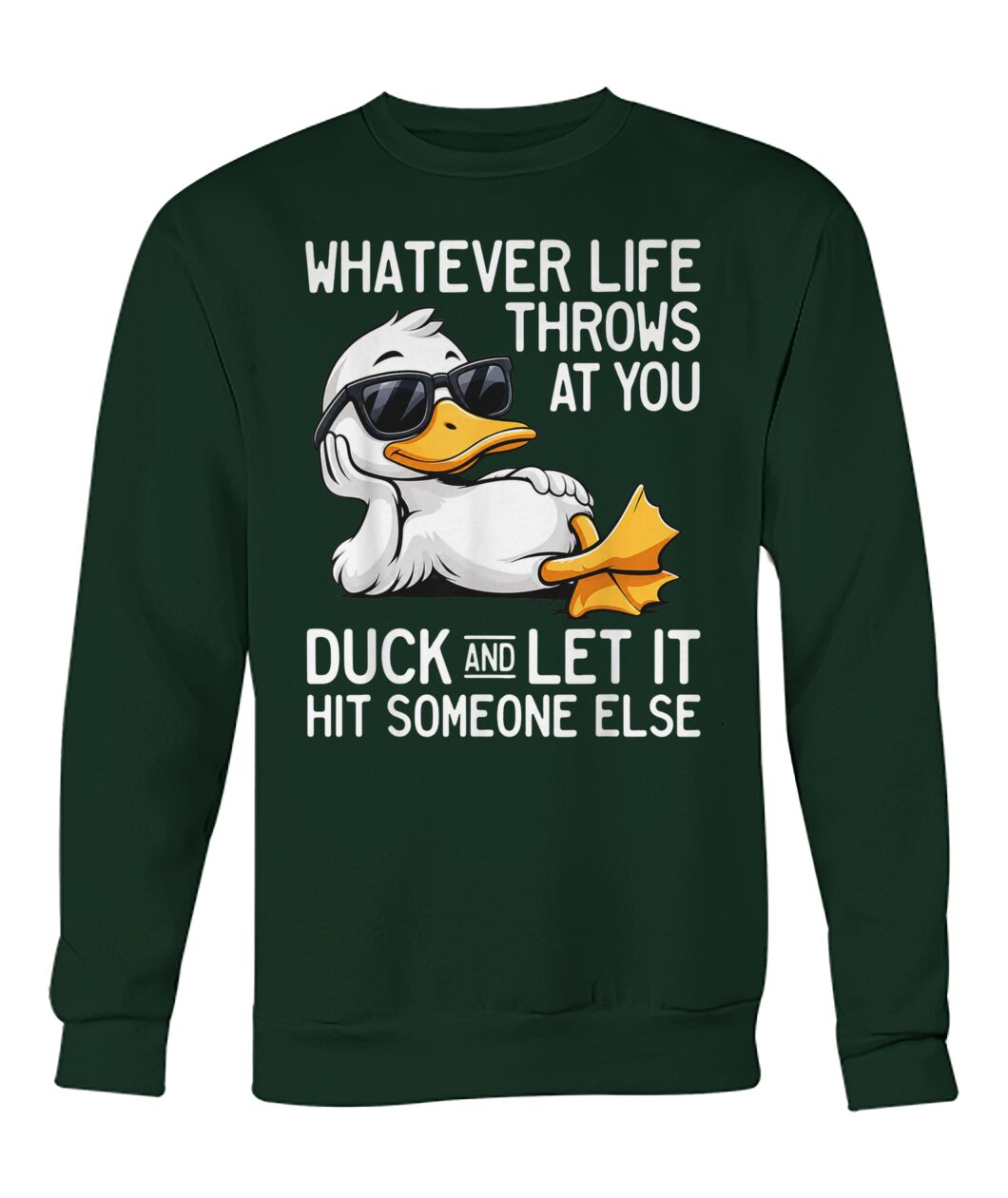 WHATEVER LIFE THROWS AT YOU DUCK SHIRT