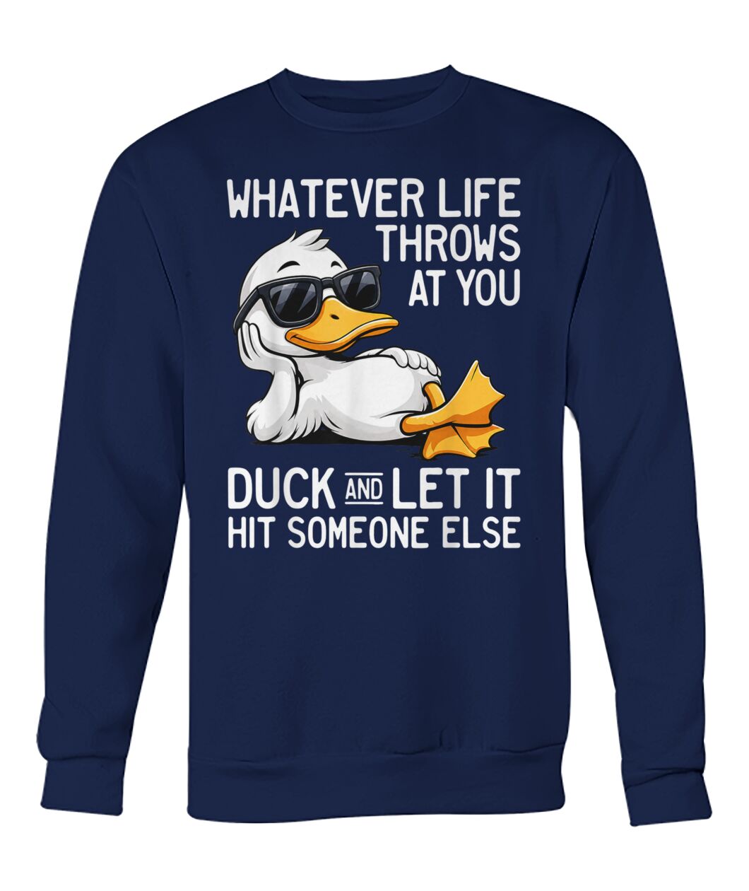 WHATEVER LIFE THROWS AT YOU DUCK SHIRT