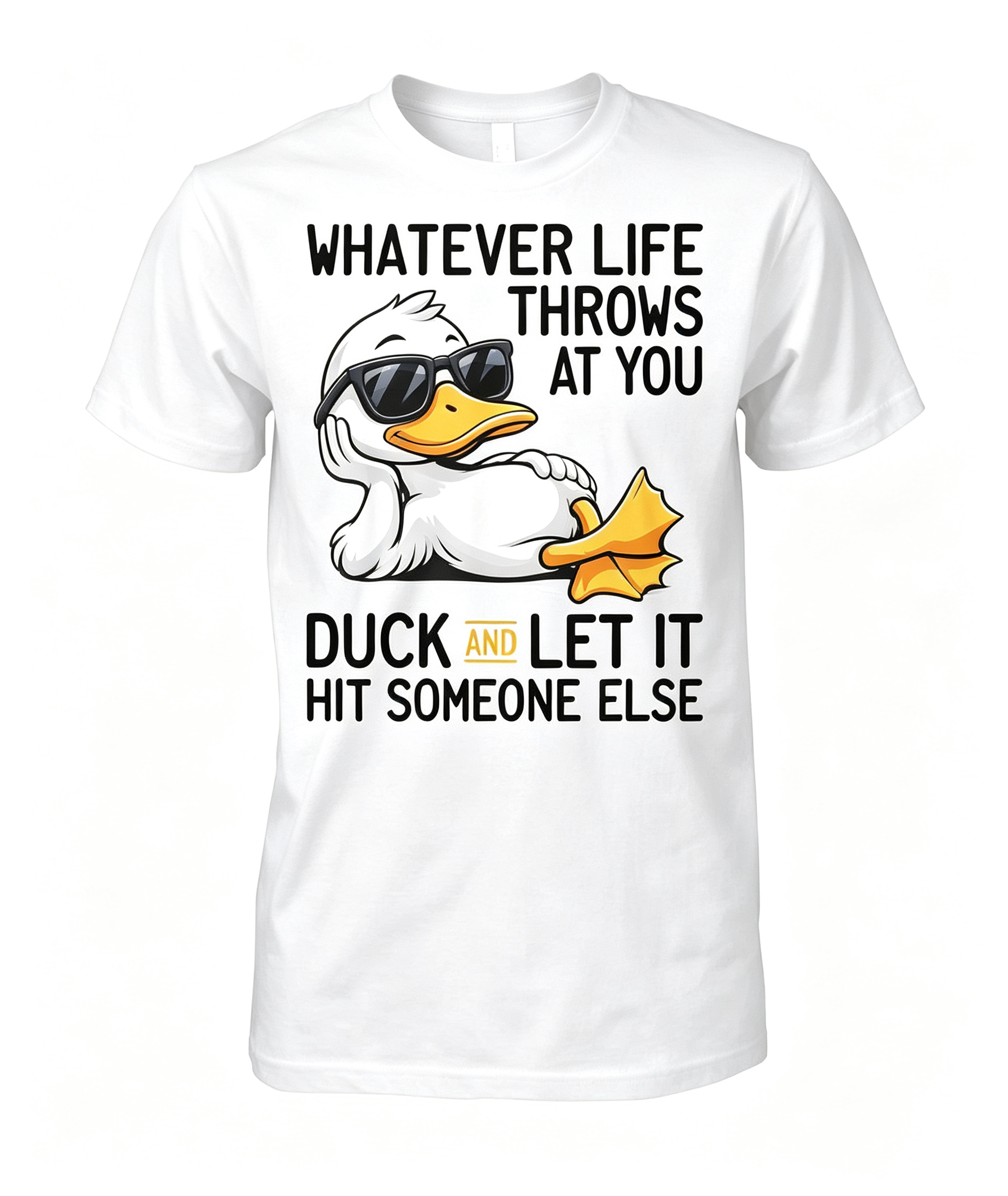 WHATEVER LIFE THROWS AT YOU DUCK SHIRT