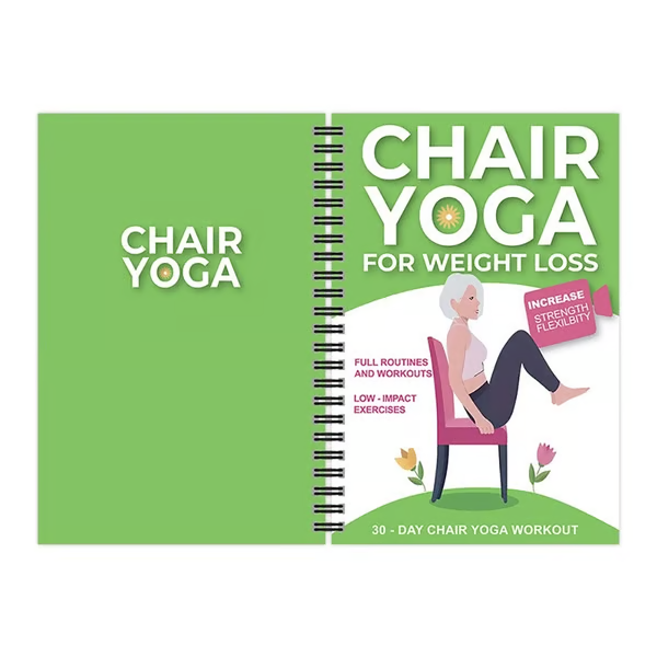 The Complete Guide to Chair Yoga for Seniors Over 60: 40+ Low-Impact Easy Exercises to Restore Strength, Mobility, Balance, and Lose Weight