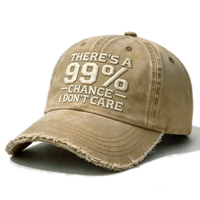 There's A 99% Chance I Don't Care Embroidery Cap