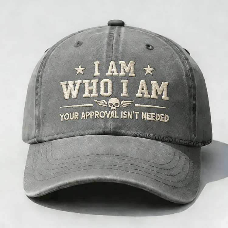 I Am Who I Am Your Approval Isn't Needed Club Embroidery Cap