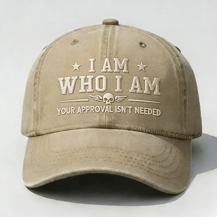 I Am Who I Am Your Approval Isn't Needed Club Embroidery Cap