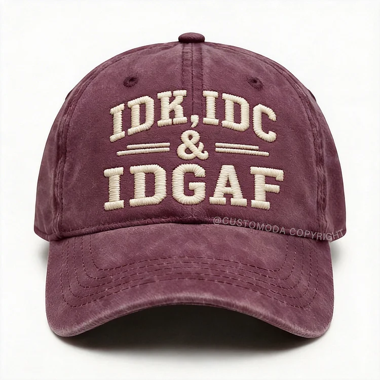 Idk Idc & Idgaf Embroidery Cap