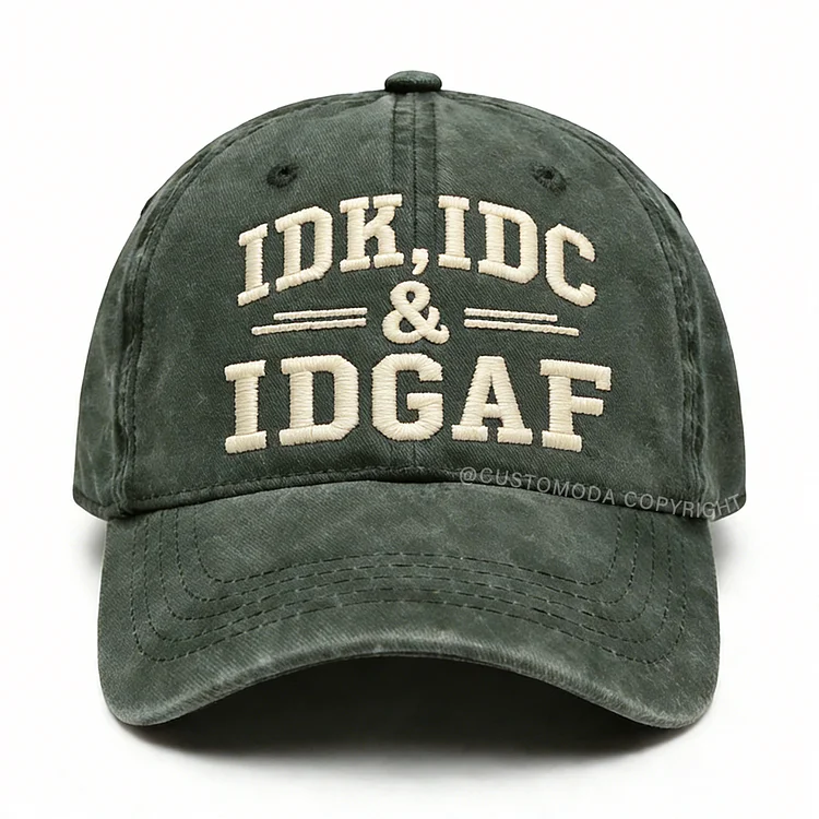 Idk Idc & Idgaf Embroidery Cap