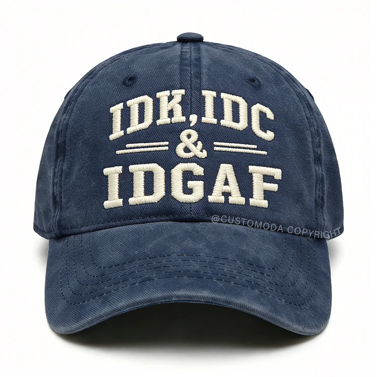 Idk Idc & Idgaf Embroidery Cap