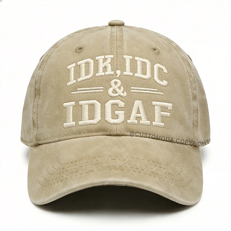 Idk Idc & Idgaf Embroidery Cap