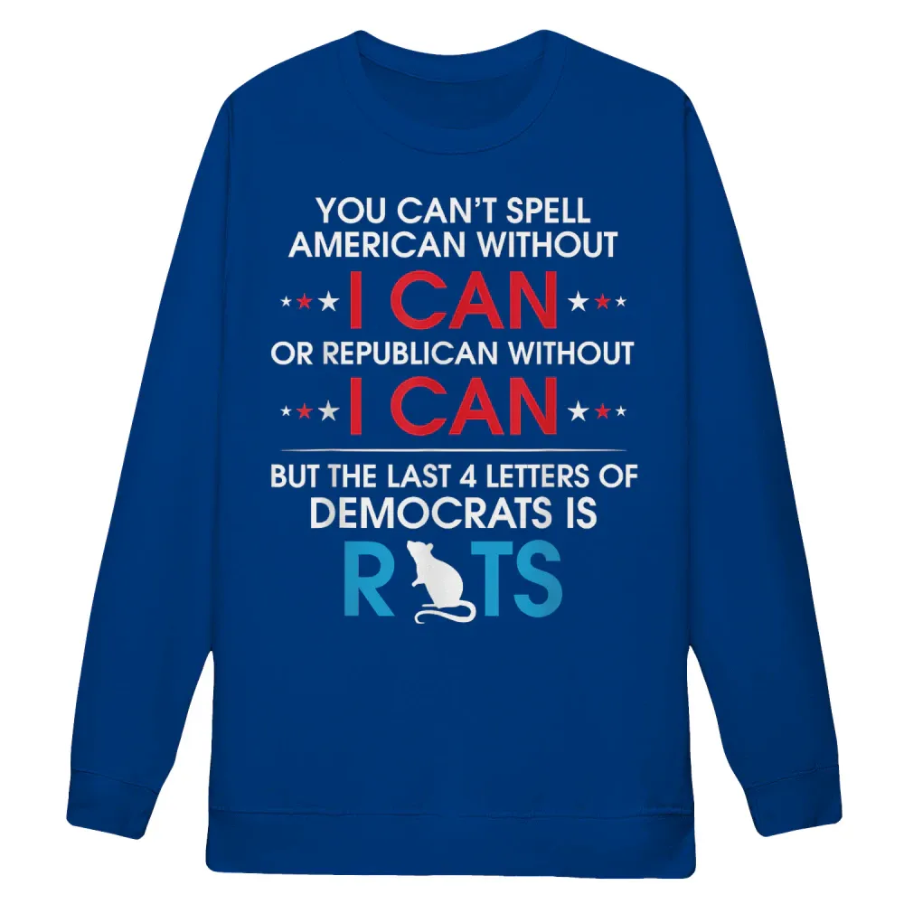 You Can't Spell American Without I Can Or Republican Rats T-Shirt