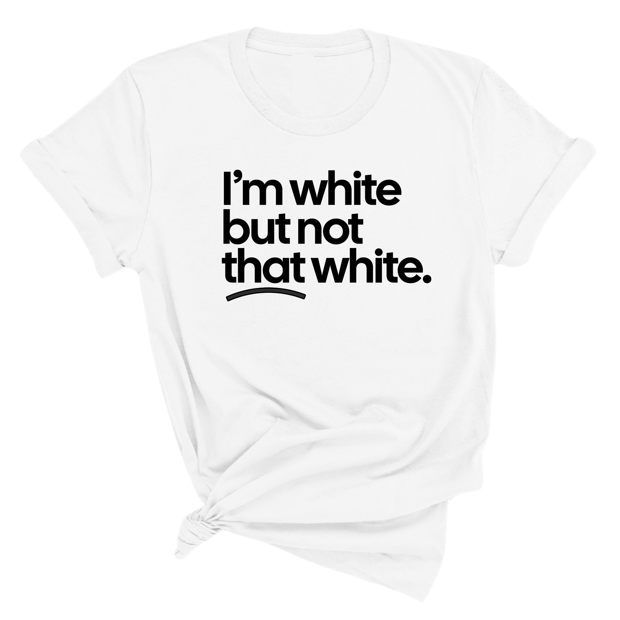 I’m white but not that white Unisex Tee-T-Shirt-The Original God Ain't Petty But I Am