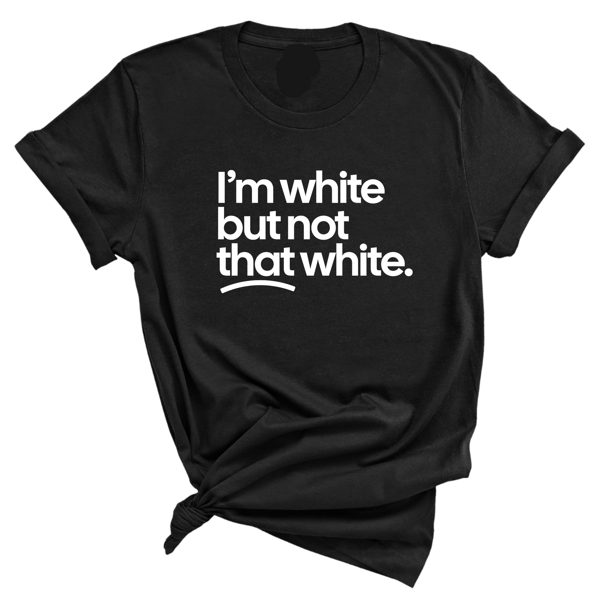 I’m white but not that white Unisex Tee-T-Shirt-The Original God Ain't Petty But I Am