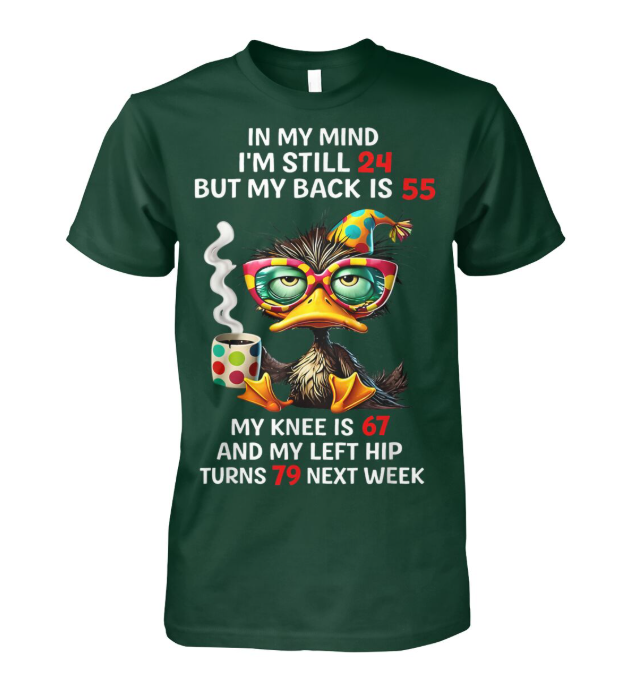 In My Mind Im Still 24 Funny Aging Duck Shirt