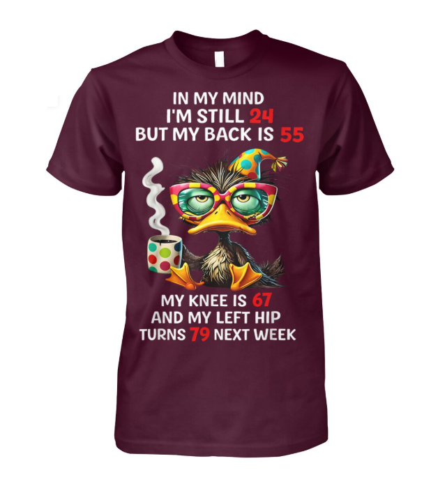 In My Mind Im Still 24 Funny Aging Duck Shirt