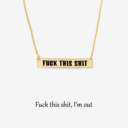 Fuck This Shit Bar Necklace