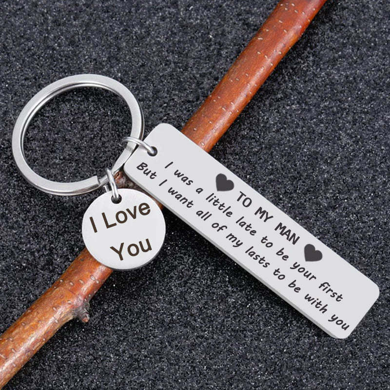 For Love - To My Man, I Want All Of My Last To Be With You Keychain