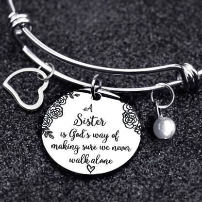 For Sister - A Sister Is God's Way Of Making Sure We Never Walk Alone Bangle