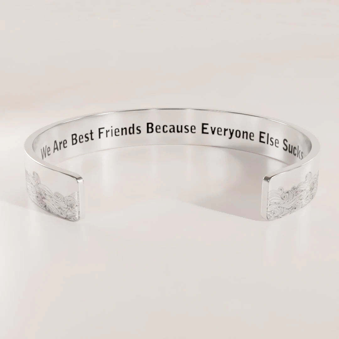 For Friends - We Are Best Friends Because Everyone Else Sucks Cuff Bracelet-37bracelet