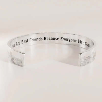 For Friends - We Are Best Friends Because Everyone Else Sucks Cuff Bracelet-37bracelet