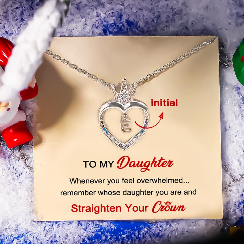 For Daughter - S925 Whenever You Feel Overwhelmed Remember Whose Daughter You are Crown Initial Necklace
