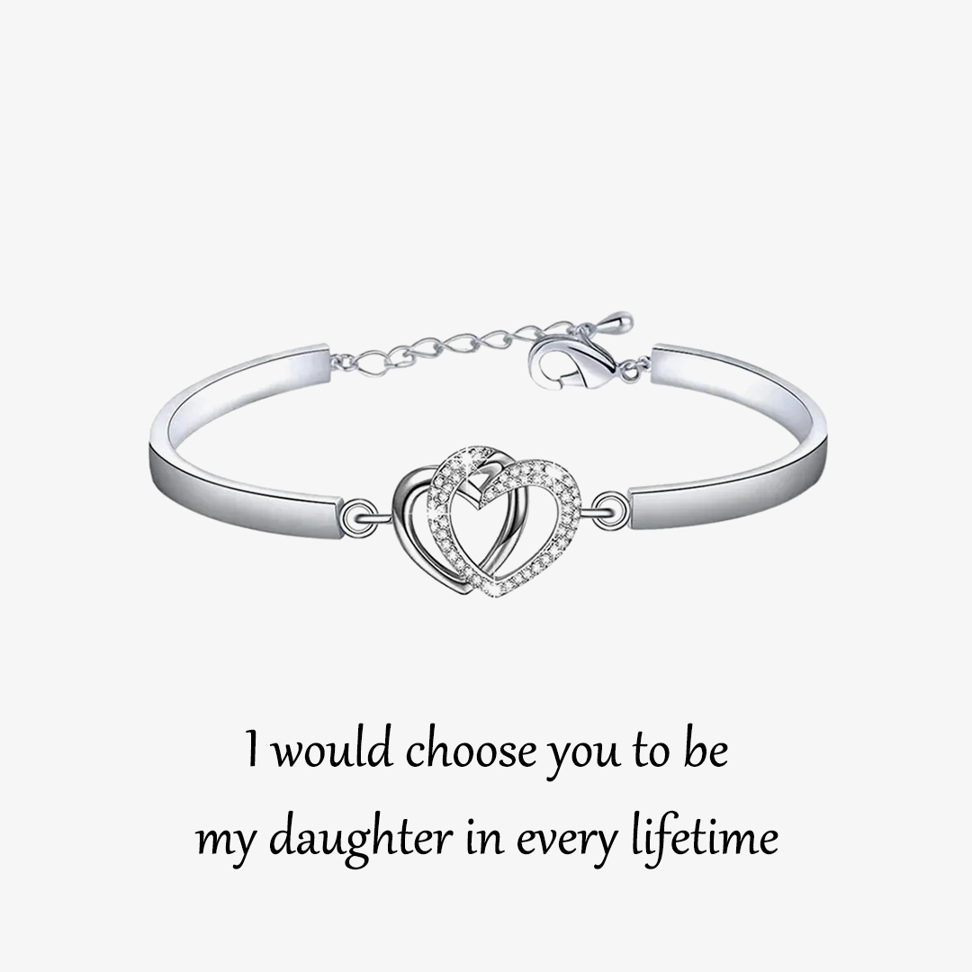 For daughter - I would choose you to be my daughter in every lifetime