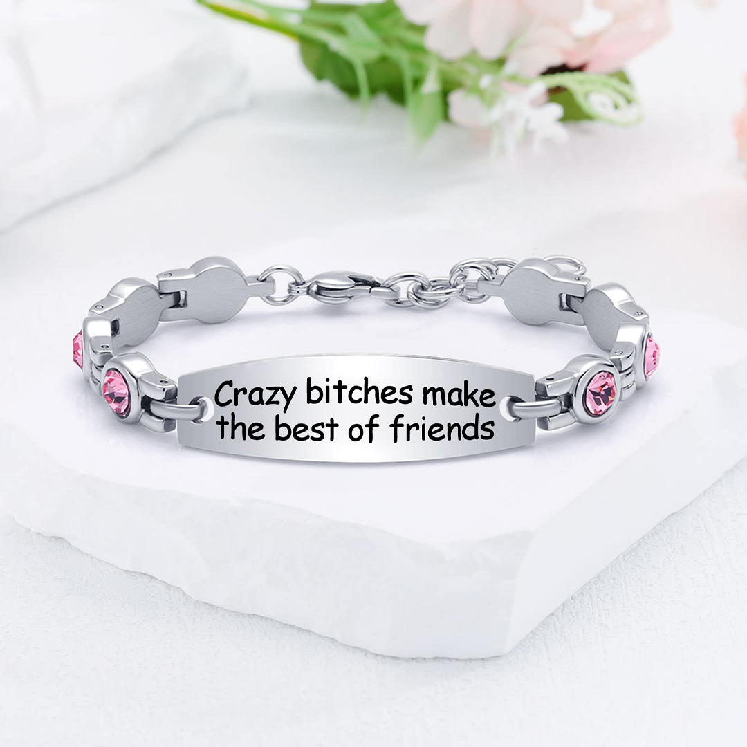 For Friend - Crazy Bitches Make The Best Of Friends Diamond Chain Bracelet