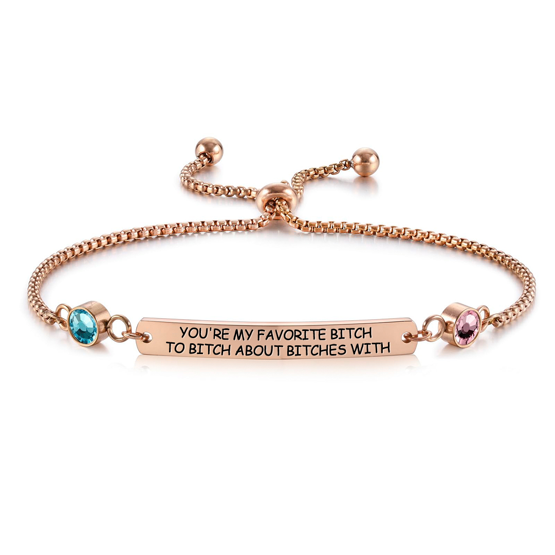 For Friend-You're My Favorite Bitch Custom Birthstones Bracelet