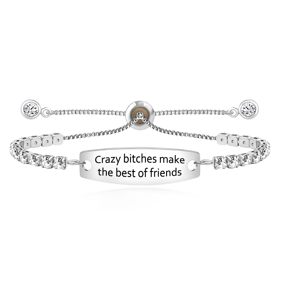 For Friend - Crazy Bitches Make The Best Of Friends Engraved Tennis Bracelet
