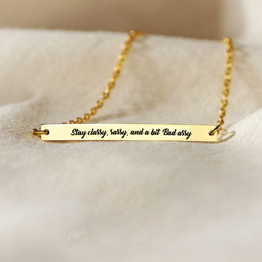 Stay Classy, Sassy And A Bit Bad Assy Engraved Bar Bracelet