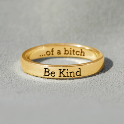 Be Kind...of a Bi❤ch Ring 