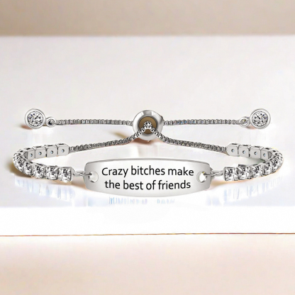 For Friend - Crazy Bitches Make The Best Of Friends Engraved Tennis Bracelet