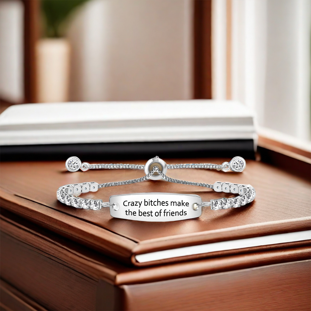 For Friend - Crazy Bitches Make The Best Of Friends Engraved Tennis Bracelet