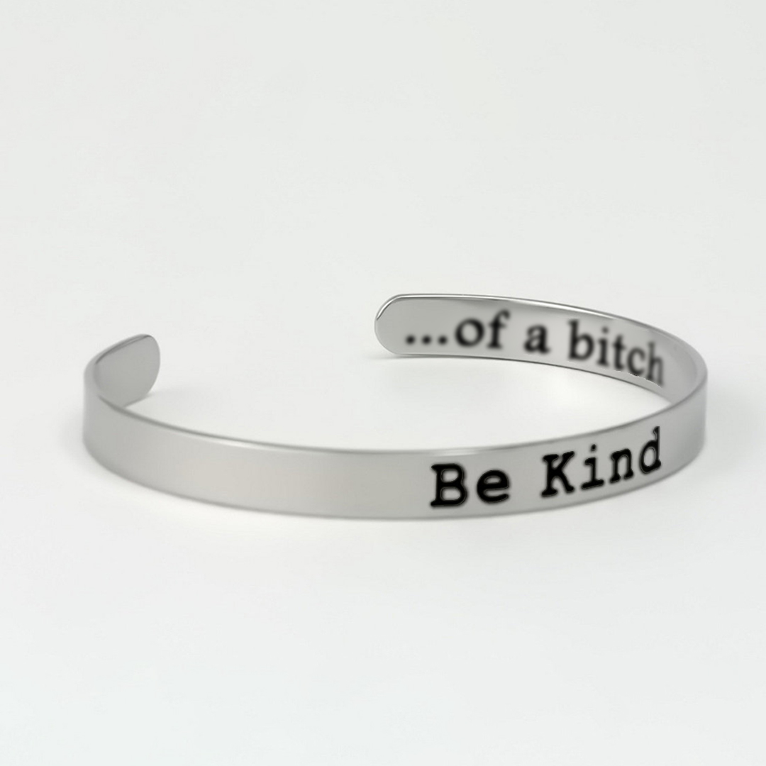 BE KIND...OF A BI❤CH  Cuff Bracelet