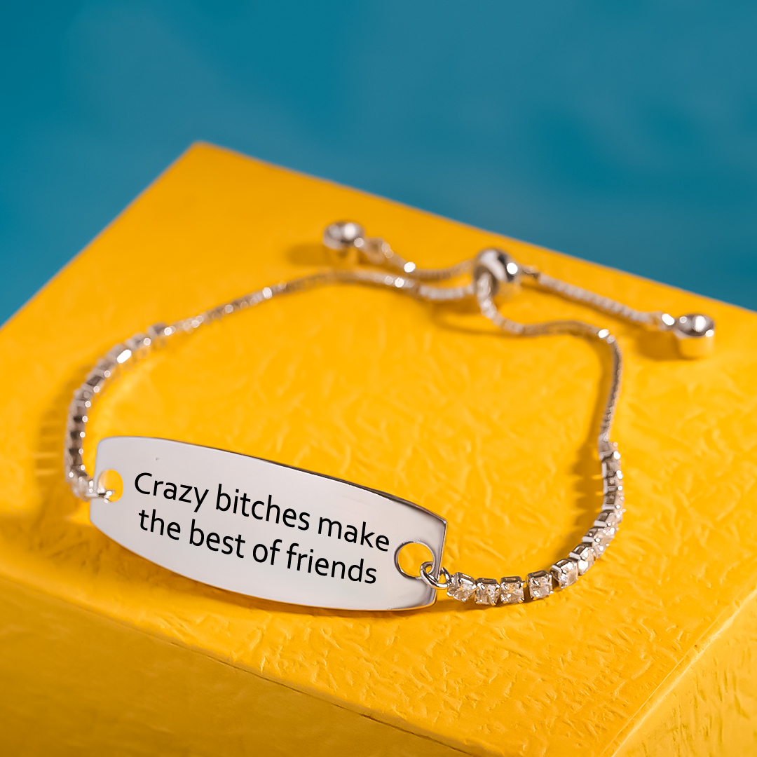 For Friend - Crazy Bitches Make The Best Of Friends Engraved Tennis Bracelet