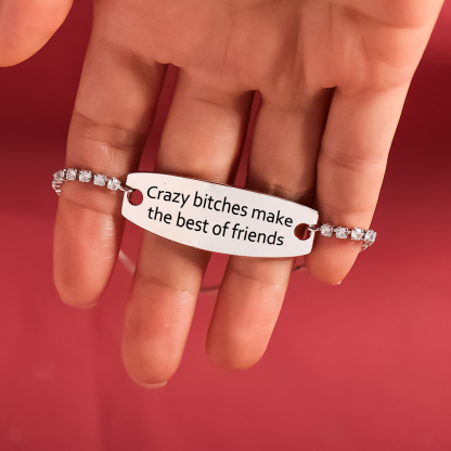 For Friend - Crazy Bitches Make The Best Of Friends Engraved Tennis Bracelet