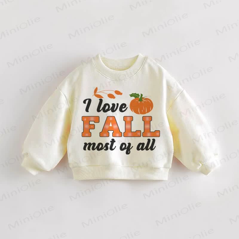 I LOVE FALL MOST OF ALL Baby Toddler Pumpkin Sweatshirt - Cream - 3-5T - image 1