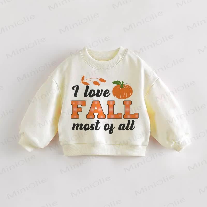 I LOVE FALL MOST OF ALL Baby Toddler Pumpkin Sweatshirt - Cream - 3-5T - image 1