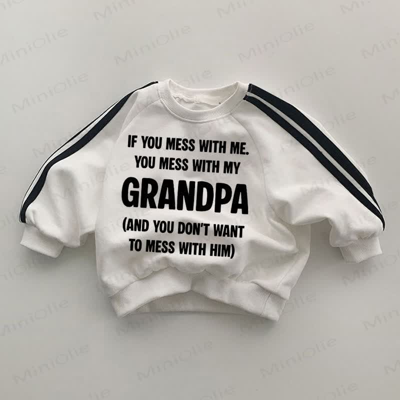 IF YOU MESS WITH ME YOU MESS WITH MY GRANDPA Baby Sweatshirt - White - 2-3T - image 1