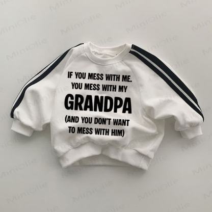 IF YOU MESS WITH ME YOU MESS WITH MY GRANDPA Baby Sweatshirt - White - 2-3T - image 1