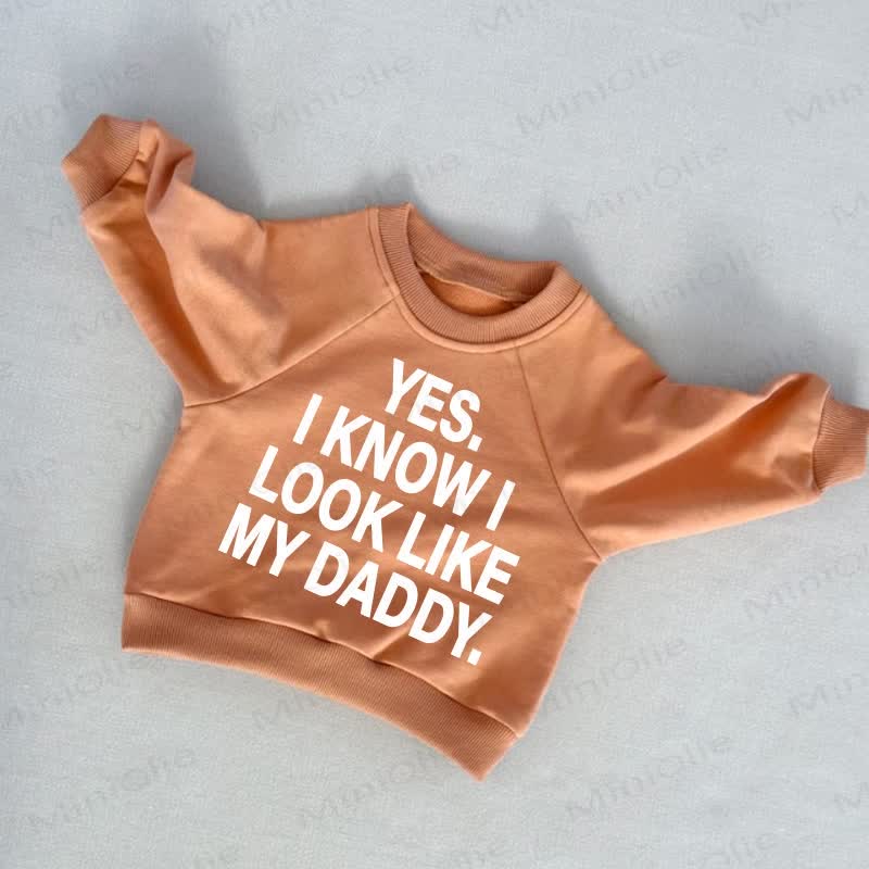 YES, I KNOW I LOOK LIKE MY DADDY. Baby Toddler Orange Sweatshirt - Orange - 3-5T - image 1