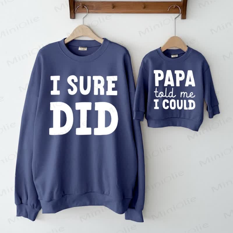 I SURE DID/PAPA TOLD ME I COULD Daddy and Me Family Sweatshirt - Blue - Adult Sweatshirt: XL - image 1
