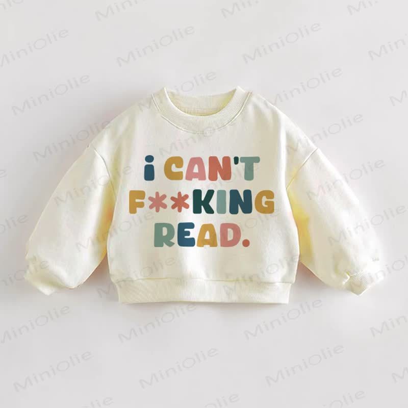 I CAN'T F**KING READ. Baby Toddler Sweatshirt - Cream - 3-5T - image 1